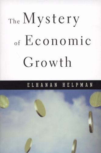 Mystery of Economic Growth by Elhanan Helpman (2010, Trade Paperback)