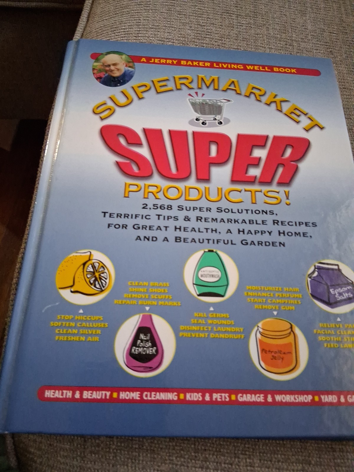 Jerry Baker&rsquo;s Supermarket Super Products!: 2,568 Super Solutions, NEW