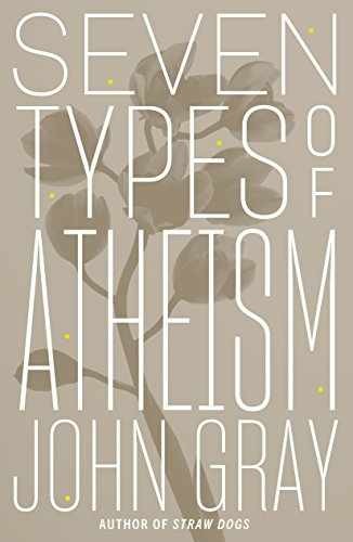 Seven Types of Atheism – Hardcover, by Gray John – Acceptable c