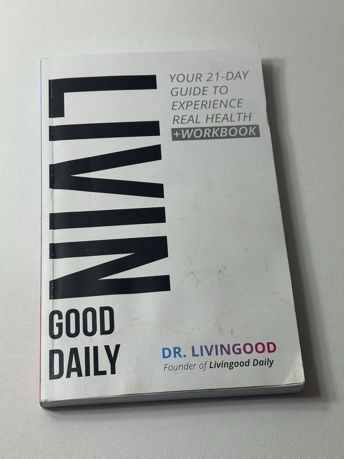 Livingood Daily: Your 21 Day Guide To Experience Real Health Dr. Livingood 2024