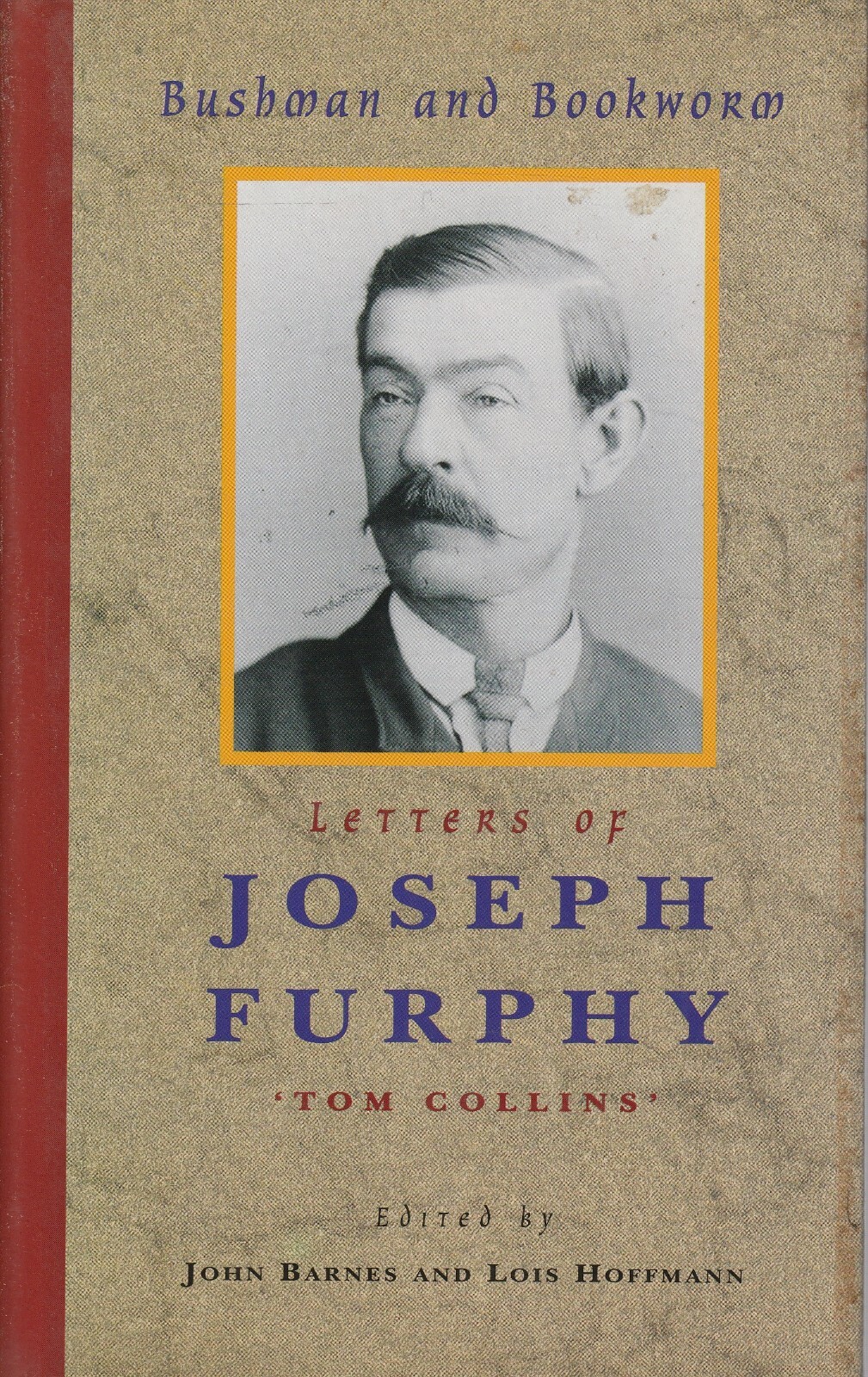 AUS BIOGRAPHY , HC/DJ , LETTERS OF JOSEPH FURPHY ( TOM COLLINS ),BUSHMAN ,