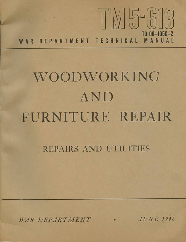 1946 War Dept Tech Manual-Woodworking & Furniture Repair-TM 5 – 613