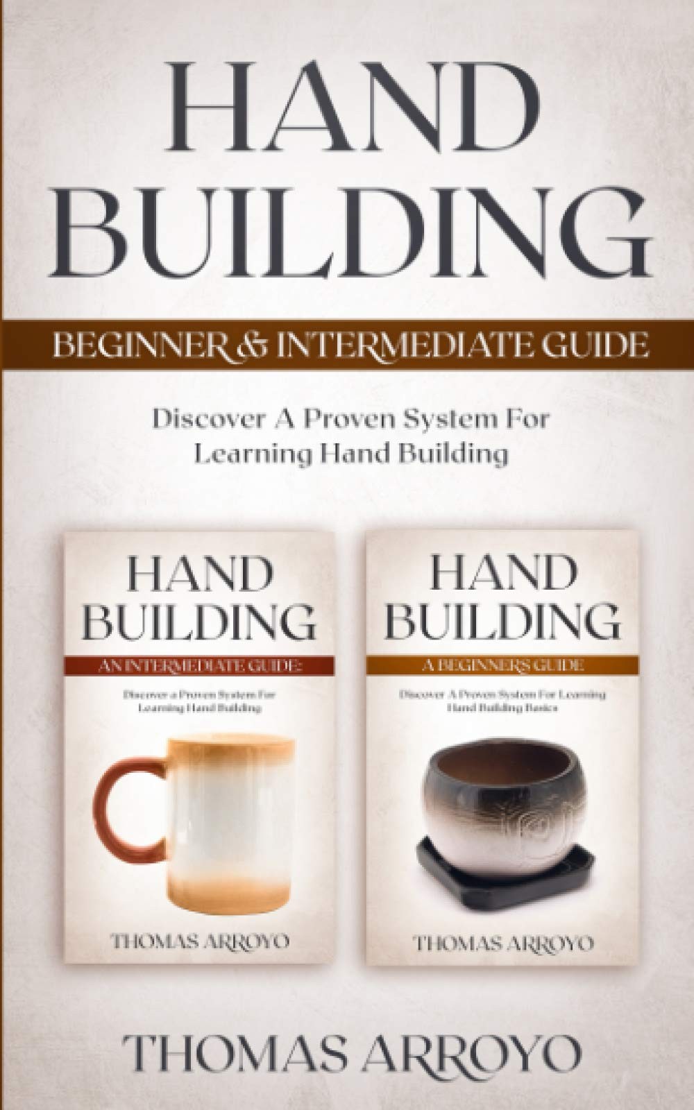 Hand Building Beginner & Intermediate Guide: Discover A Proven System For Le…