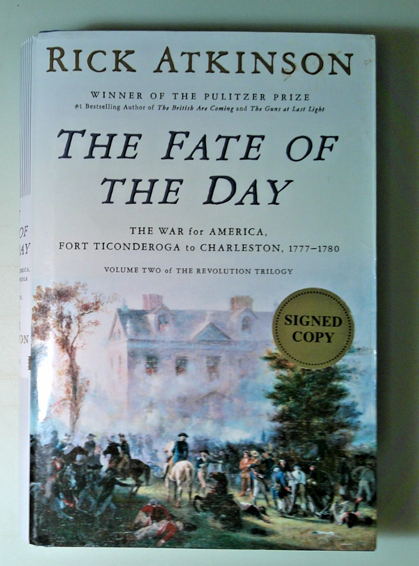 The Fate of the Day: The War for America 1777-1780 SIGNED by Rick Atkinson,HC/DJ