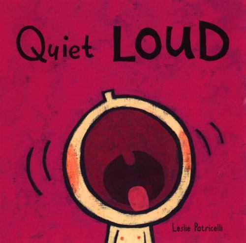 Quiet Loud; Leslie Patricelli board bo- paperback, Leslie Patricelli, 0763619523