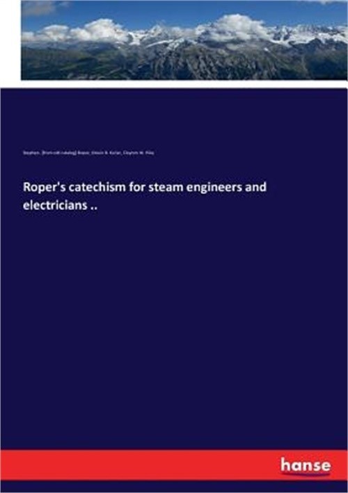 Roper&rsquo;s catechism for steam engineers and electricians .. (Paperback or Softback