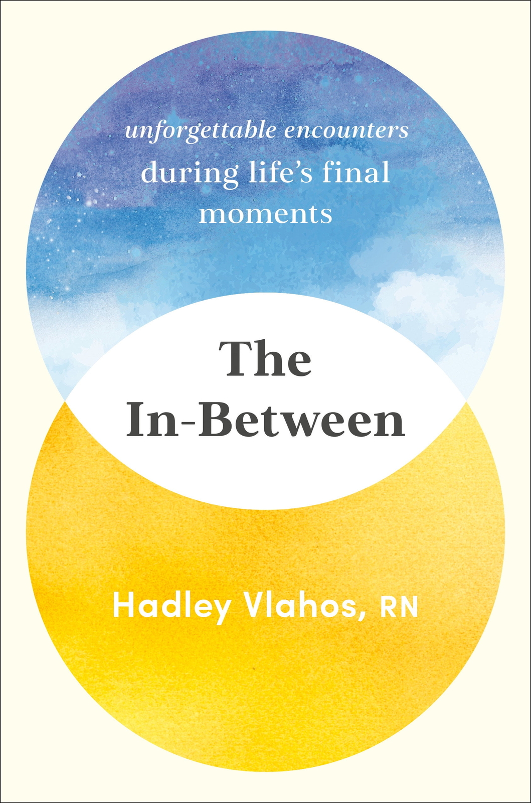 The In-Between : Unforgettable Encounters during Life&rsquo;S Final Moments (Hardcover