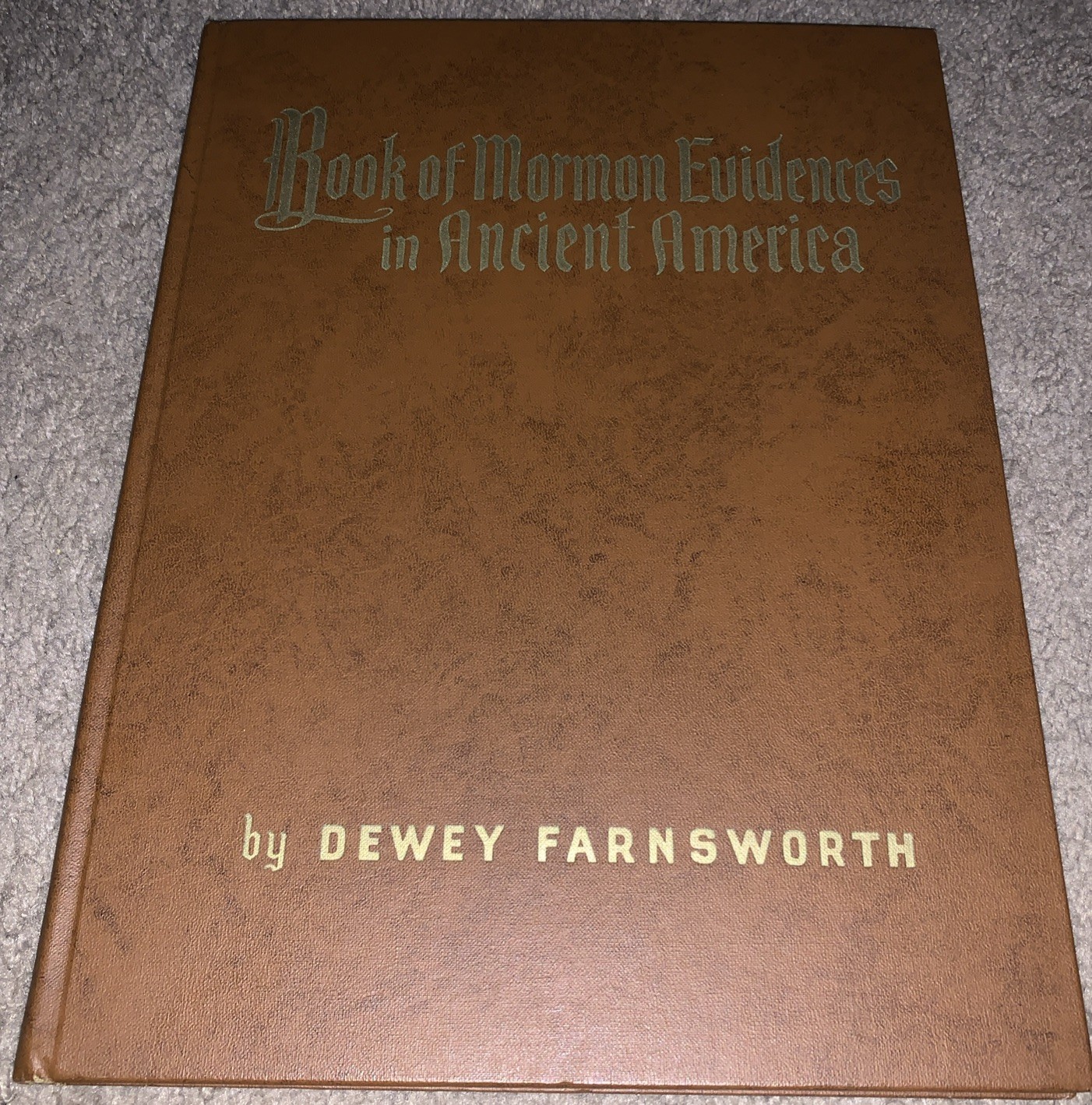 Book Of Mormon Evidences In Ancient America By Dewey Farnsworth HC 1953