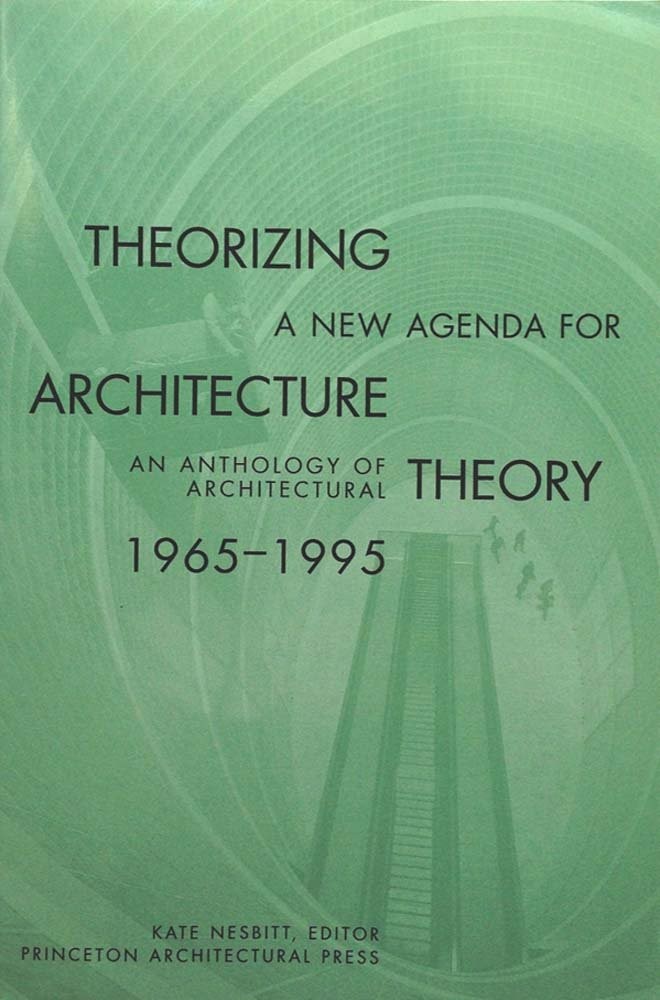 Theorizing a New Agenda for Architecture: An Anthology of Architectural Theo…