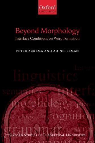 Beyond Morphology : Interface Conditions on Word Formation, Paperback by Acke…