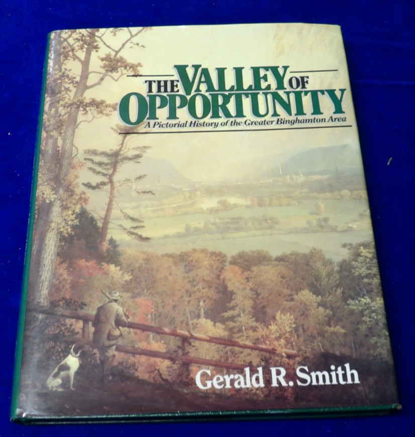 (HB 1988) The Valley of Opportunity: A Pictorial History of Greater Binghamton