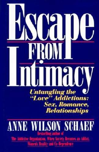 Escape from Intimacy: Untangling the « Love » Addictions: Sex, Romance, R – GOOD