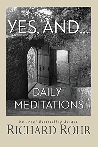 YES, AND…: DAILY MEDITATIONS By Rohr Richard O.f.m. *Excellent Condition*