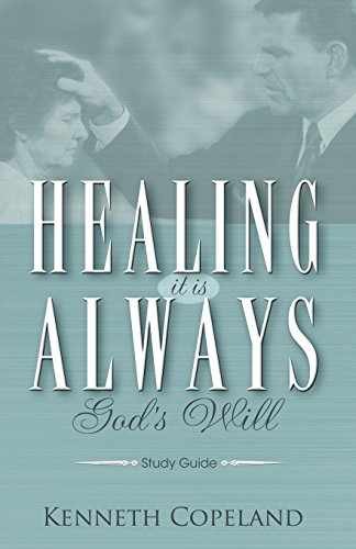 Healing It Is Always God&rsquo;s Will – Paperback, by Kenneth Copeland – Very Good