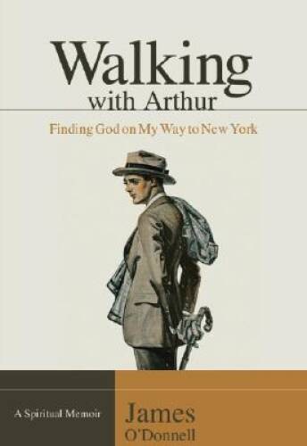 Walking With Arthur: Finding God On My Way to New York [A Spiri – VERY GOOD