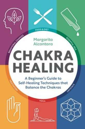 Chakra Healing: A Beginner&rsquo;s Guide to Self-Healing Techniques that B – VERY GOOD