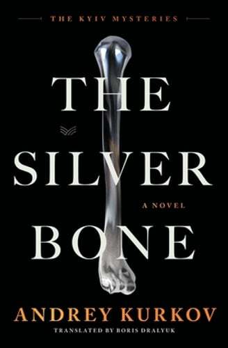 The Silver Bone by Andrey Kurkov: New
