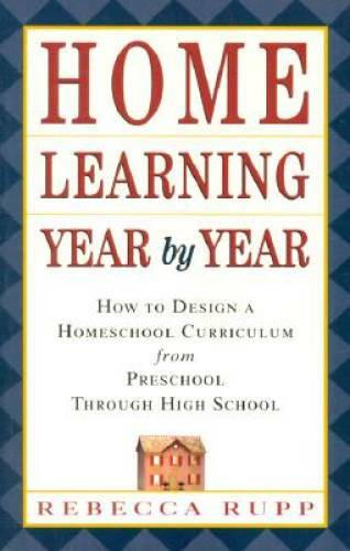 Home Learning Year by Year: How to Design a Homeschool Curriculum from Pr – GOOD