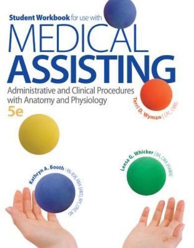 Medical Assisting: Administrative and Clinical Procedures with Anatomy and…