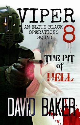 Viper 8 – The Pit Of Hell: An Elite Black Operations Squad