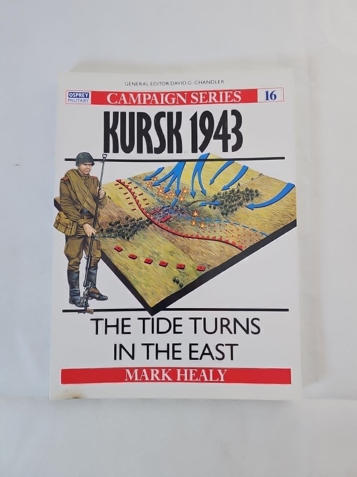 KURSK 1943 The Tide Turns In The East By Mark Healy -Osprey Campaign Series