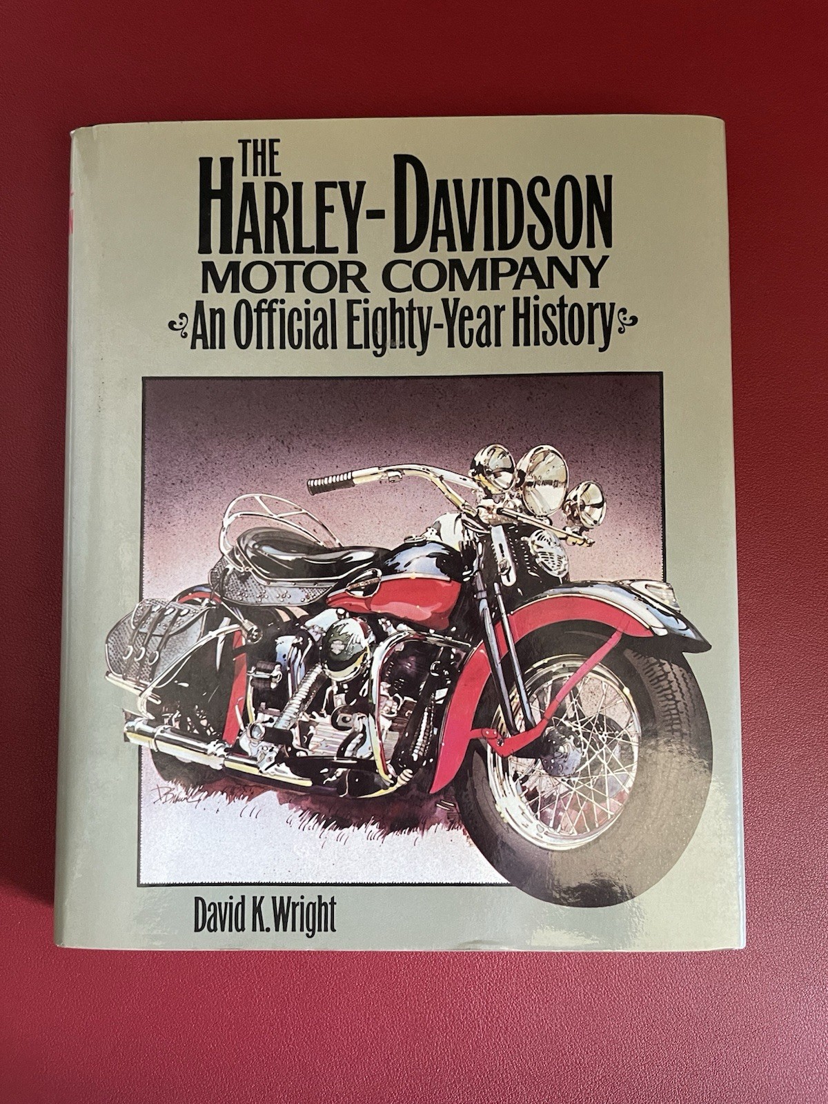 Harley-Davidson Motor Company an Official Eighty-Year History by David Wright