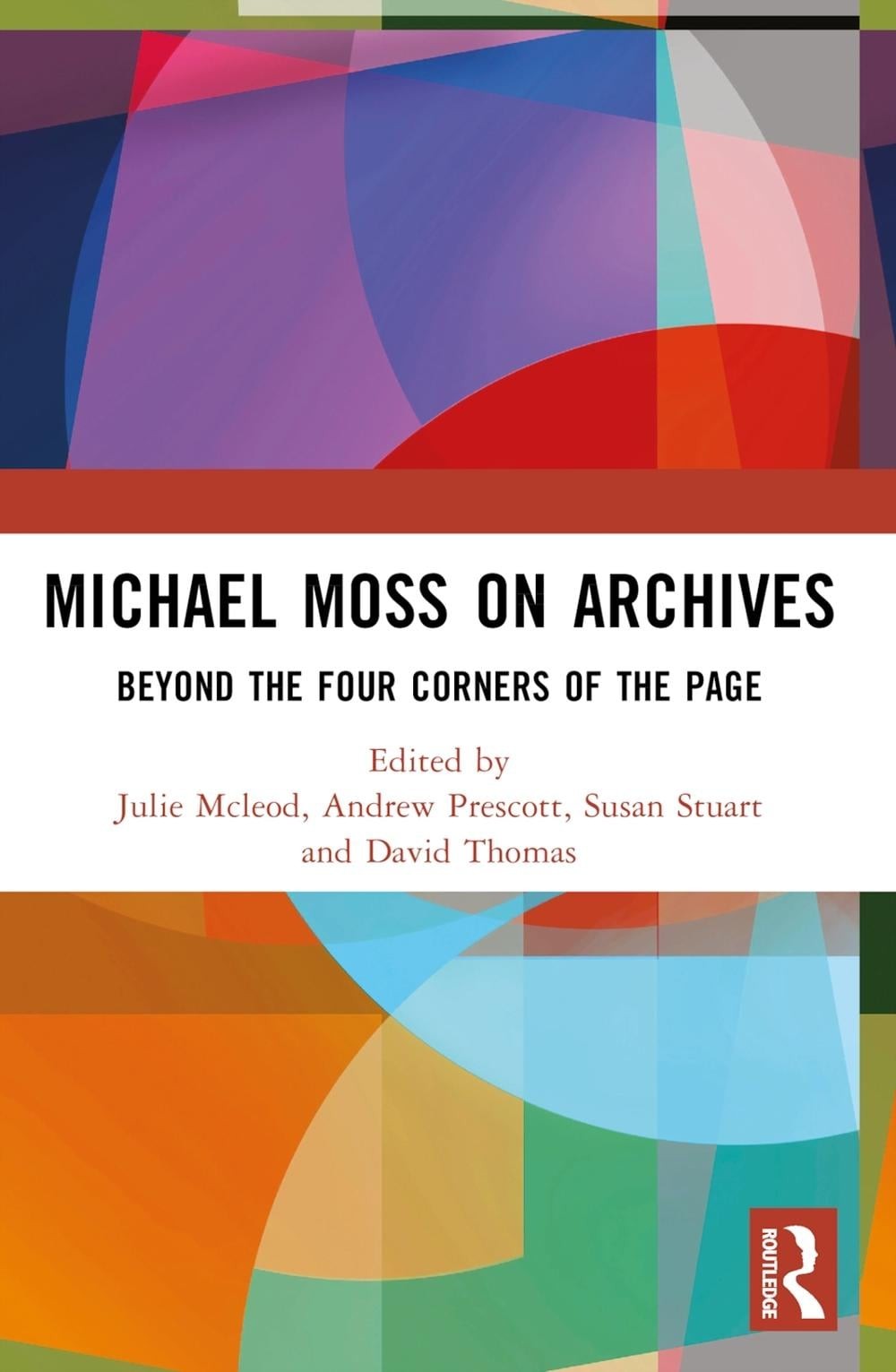 Michael Moss on Archives: Beyond the Four Corners of the Page by Julie Mcleod Pa