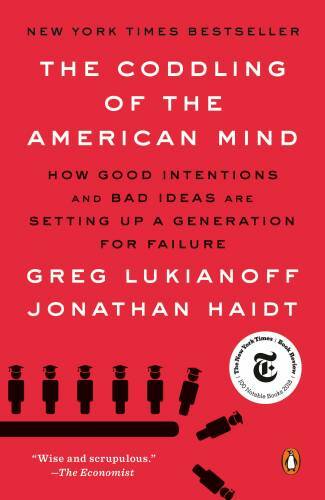 The Coddling of the American Mind: How Good Intentions and Bad Ideas – VERY GOOD