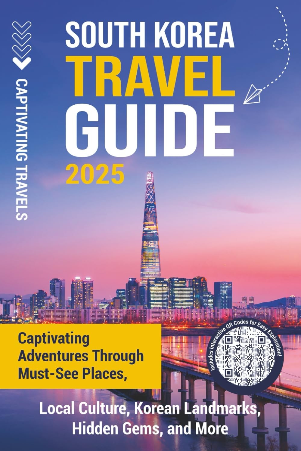 South Korea Travel Guide: Captivating Adventures through Must-See Places, Lo…