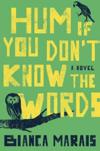 Hum If You Don&rsquo;t Know the Words: A Novel by Bianca Marais (Trade Paperback) NEW
