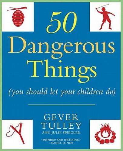 50 Dangerous Things (You Should Let Your Children Do) – Paperback – GOOD