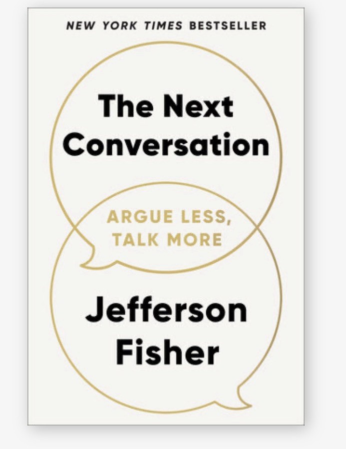 The Next Conversation: Argue Less, Talk More by Jefferson Fisher: New
