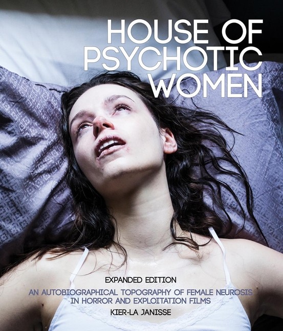 House Of Psychotic Women: Expanded Edition: An Autobiographi…