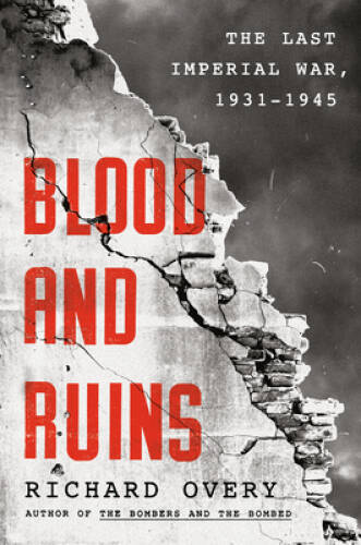 Blood and Ruins: The Last Imperial War, 1931-1945 – Hardcover – VERY GOOD