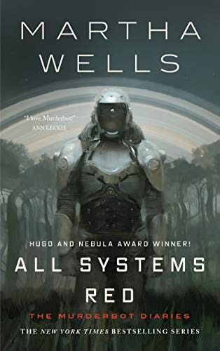 All Systems Red: The Murderbot Diaries By Martha Wells