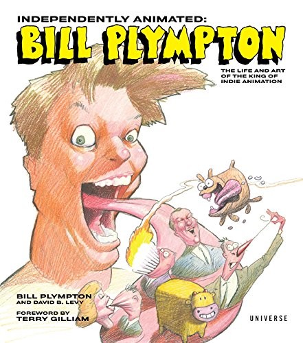INDEPENDENTLY ANIMATED: BILL PLYMPTON: THE LIFE AND ART OF By David B. Levy Mint