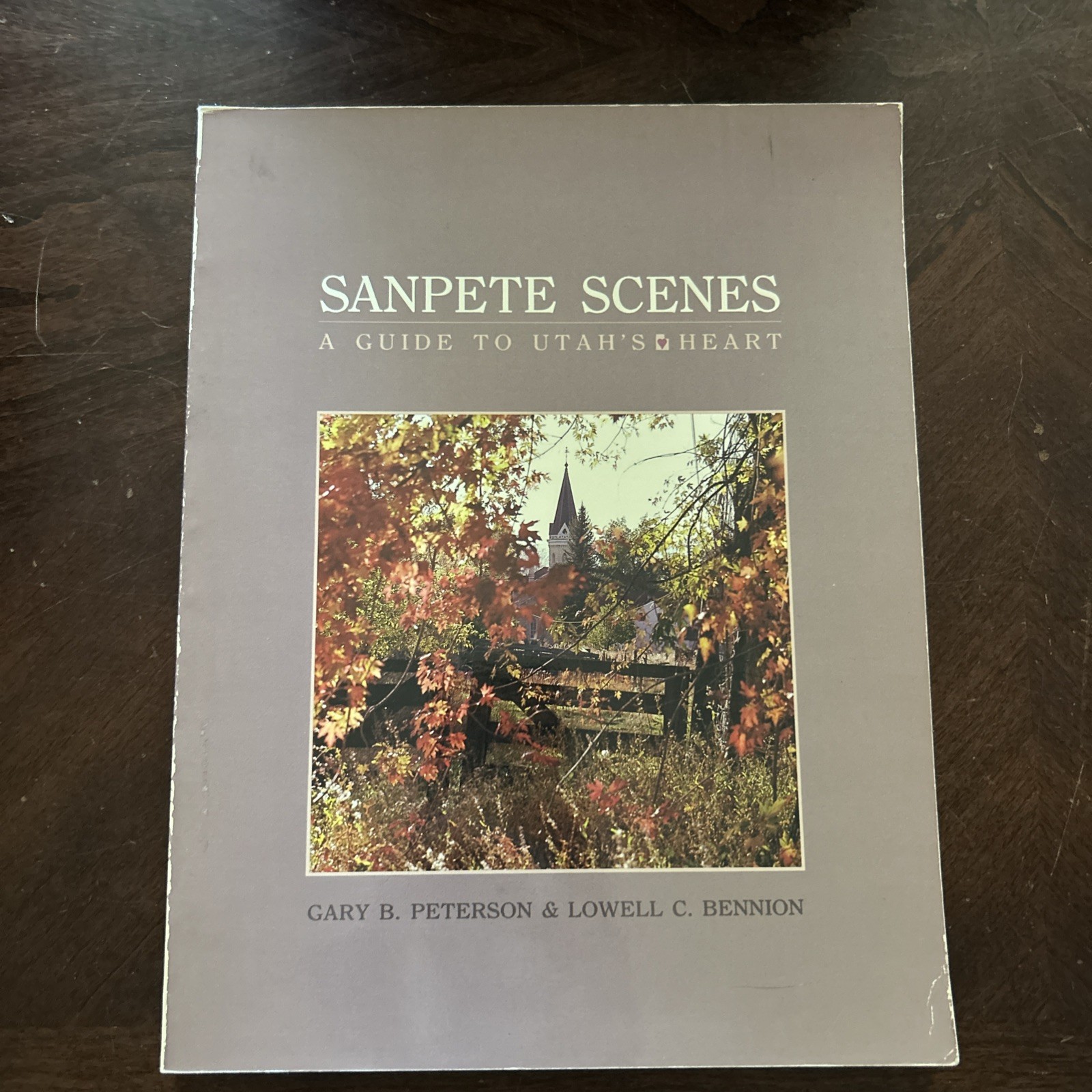 Sanpete Scenes: A Guide to Utah&rsquo;s Heart