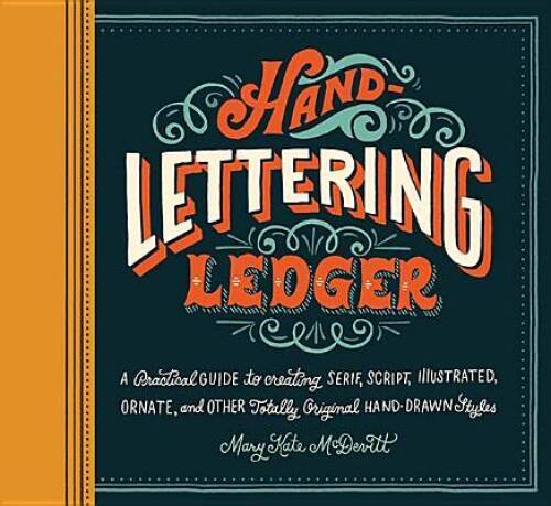 Hand-Lettering Ledger: A Practical Guide to Creating Serif, Script, Illus – GOOD