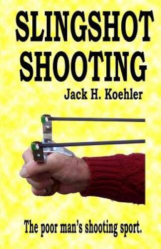 Slingshot Shooting – Paperback By Koehler, Jack H – GOOD
