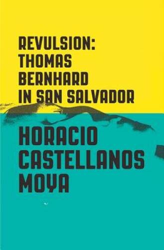Revulsion: Thomas Bernhard in San Salvador – Paperback – GOOD