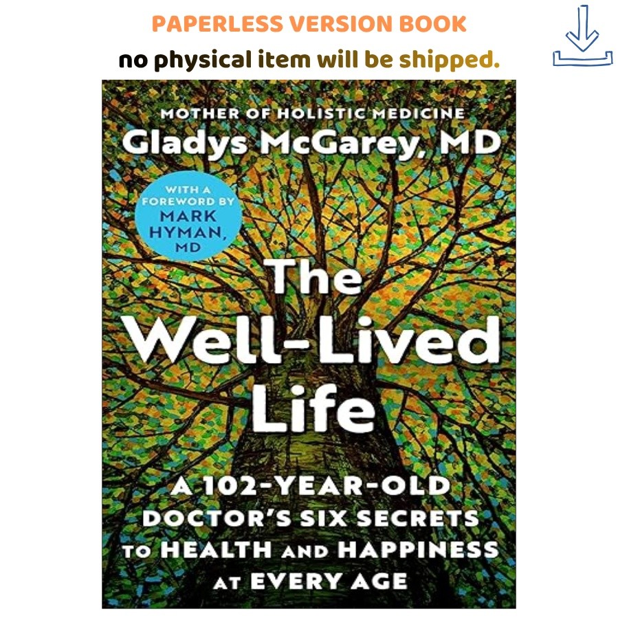 The Well-Lived Life: A 102-Year-Old Doctor&rsquo;s Six Secre, Gladys McGarey M.D. 1621