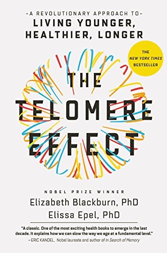 THE TELOMERE EFFECT: A REVOLUTIONARY APPROACH TO LIVING By Elizabeth Blackburn