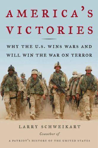 America&rsquo;s Victories: Why the U.S. Wins Wars a- Schweikart, 1595230211, hardcover