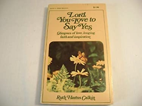 Lord, You Love to Say Yes Paperback Ruth H. Calkin