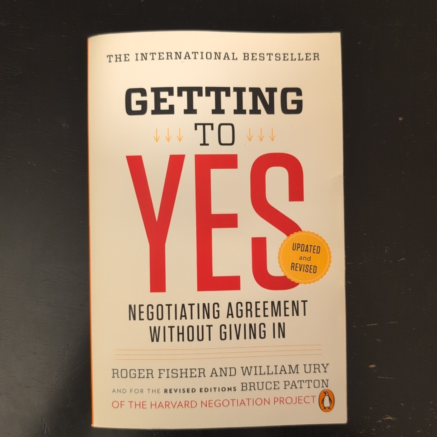 Getting to Yes : Negotiating Agreement Without Giving In by Bruce Patton, Roger