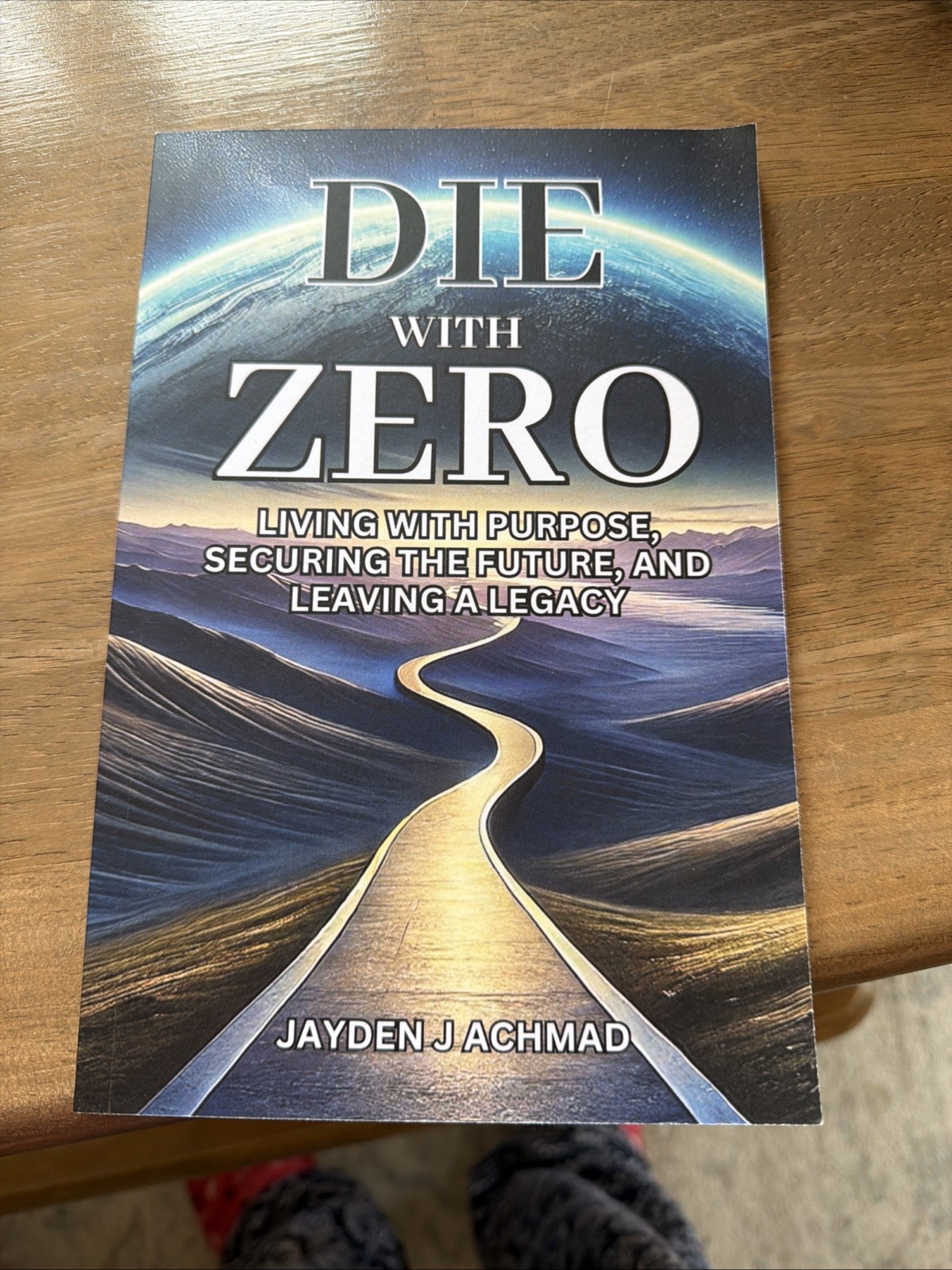 Die with Zero Living with Purpose Securing The Future And Leaving A Legacy