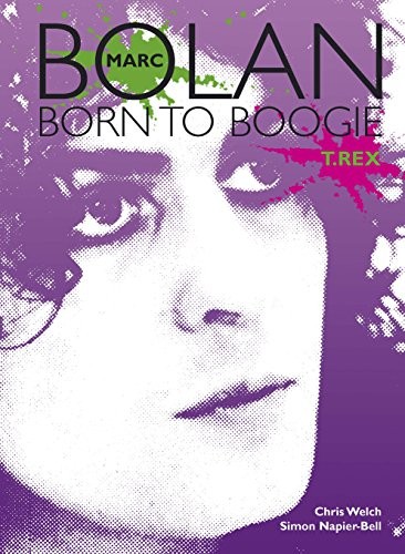 Marc Bolan: Born to Boogie By Chris Welch, Simon Napier-Bell. 97