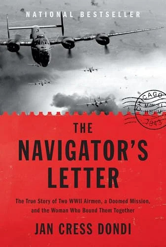 The Navigator&rsquo;s Letter: The True Story of Two WWII Airmen, a Doomed Mission, and