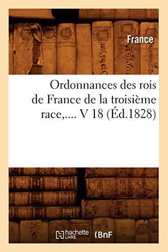 Ordonnances des rois de France de la troisieme race. Volume 18 (Ed.1828)