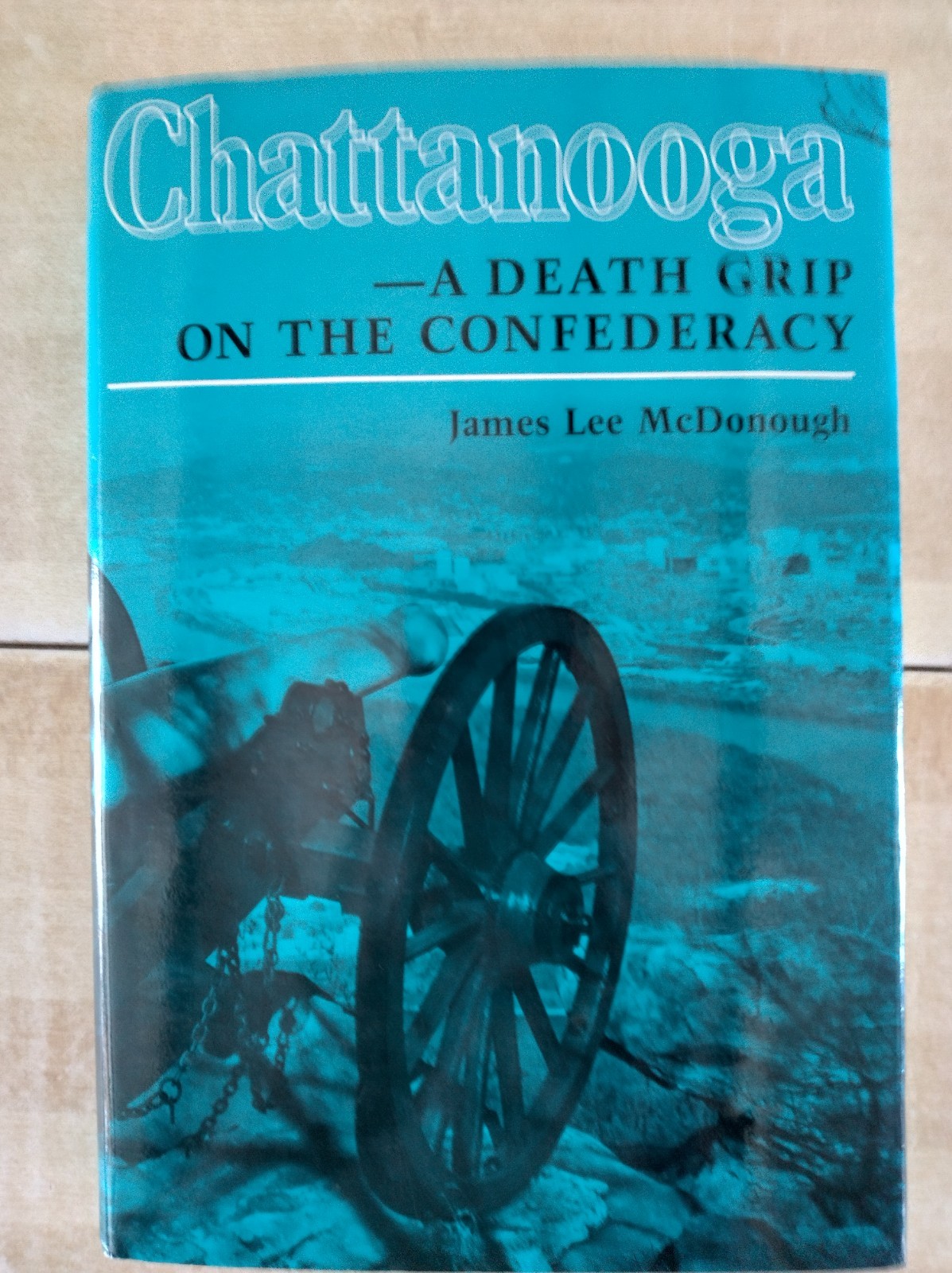 Chattanooga – A Death Grip on the Confederacy, McDonough signed 1st ed, HB/dj